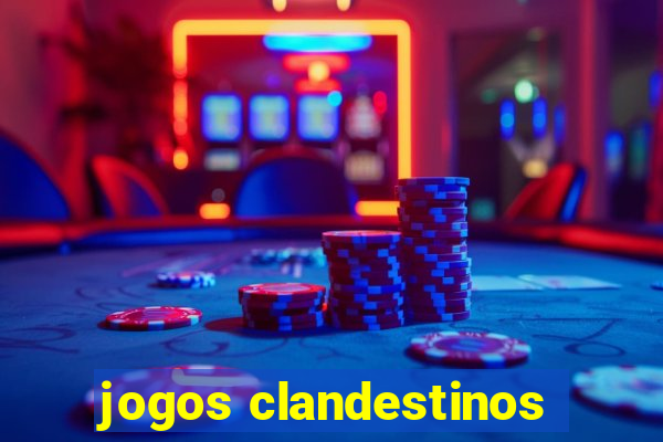 jogos clandestinos